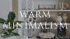 Warm Minimalism Interior Design Our Top 10 Styling Tips For Calm Homes
